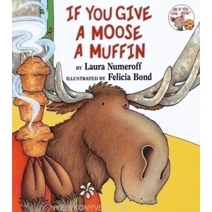 If You Give a Moose a Muffin | Laura Joffe Numeroff, Felicia Bond (2001)