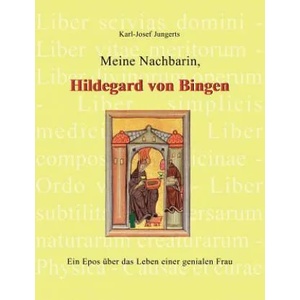 Meine Nachbarin, Hildegard von Bingen | Karl-Josef Jungerts (2007)