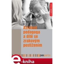 Asistent pedagoga a dítě se zrakovým postižením. Jak se cítí a jak to vidí sourozenci lidí (nejen) s autismem - Jana Janková, Dagmar Moravcová