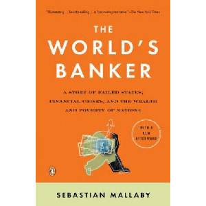 The World's Banker: A Story of Failed States, Financial Crises, and the Wealth and Poverty of Nations (ISBN: 9780143036791)