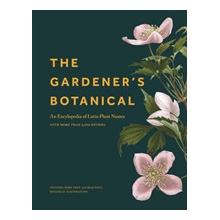 The Gardener's Botanical: An Encyclopedia of Latin Plant Names - With More Than 5,000 Entries Bayton Ross