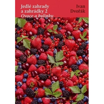 Jedlé zahrady a zahrádky 2 Ovoce a bylinky