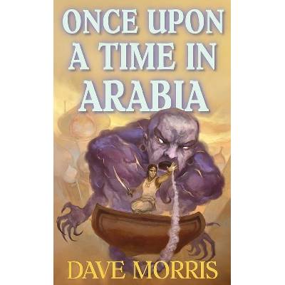 Once Upon a Time in Arabia - Dave Morris