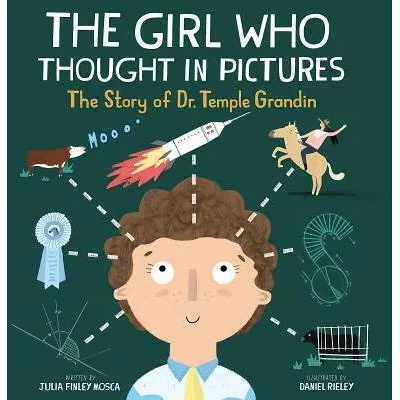 The Girl Who Thought in Pictures: The Story of Dr. Temple Grandin | Julia Finley Mosca, Daniel Rieley