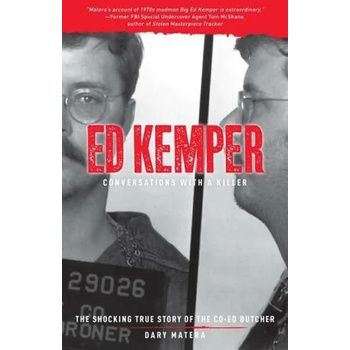 Ed Kemper: Conversations with a Killer: The Shocking True Story of the Co-Ed Butcher Volume 6