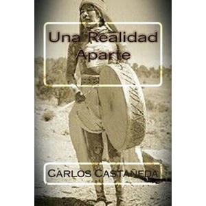 Una Realidad Aparte | Carlos Castaneda, Martin Hernandez B (ISBN: 9781514260746)