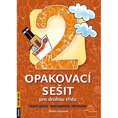 Opakovací sešit pro druhou třídu - ČJ, Mat, Prvouka - Vlaďka Vicjanová