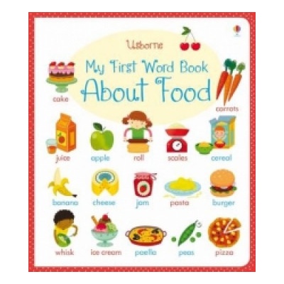 My First Word Book About Food - Caroline Young, Marta Cabrol