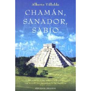 Chaman, Sanador, Sabio: Como Sanarse A Uno Mismo y A los Demas Con la Medicina Energetica de las Americas | ALBERTO VILLOLDO (ISBN: 9788497773935)