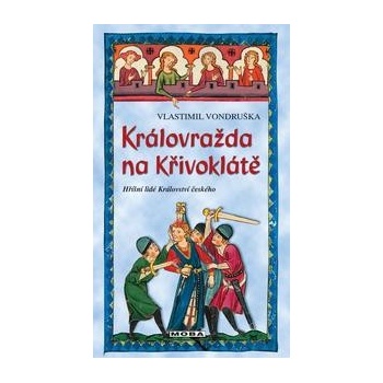 Královražda na Křivoklátě - Hříšní lidé Království českého - Vlastimil Vondruška