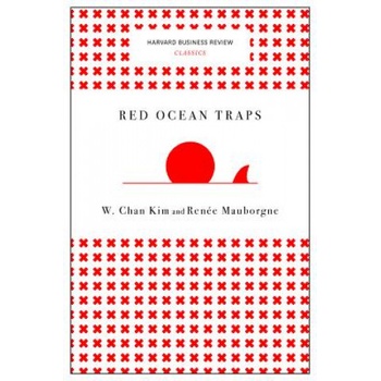 Red Ocean Traps (Harvard Business Review Classics) | W. Chan Kim, Renee a. Mauborgne