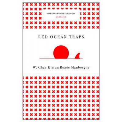 Red Ocean Traps (Harvard Business Review Classics) | W. Chan Kim, Renee a. Mauborgne