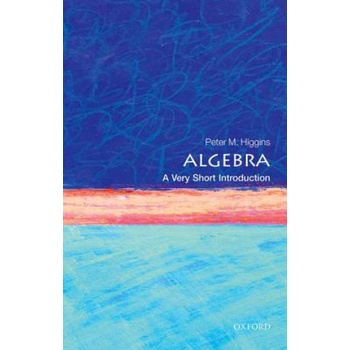 Algebra: A Very Short Introduction | Peter M. Higgins