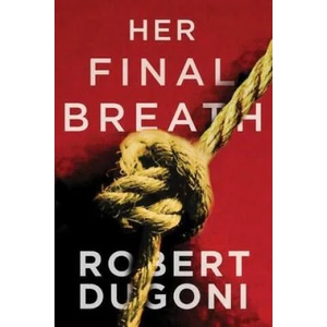 Her Final Breath | ROBERT DUGONI (2015)