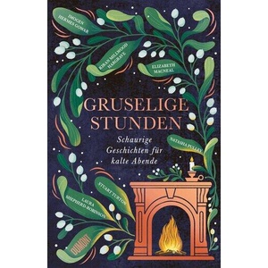 Gruselige Stunden | Laura Shepherd-Robinson, Stuart Turton, Imogen Hermes Gowar, Natasha Pulley, Elizabeth Macneal, Sibylle Schmidt (ISBN: 9783755800545)