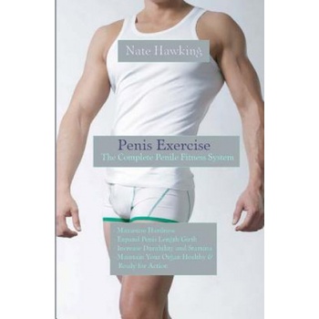 Createspace Independent Publishing Platform Penis Exercise: The Complete Penile Fitness System | Nate Hawking