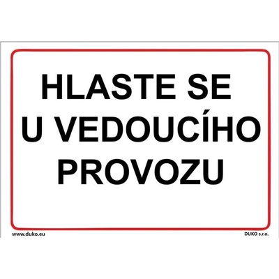 DUKO HLASTE SE U VEDOUCÍHO PROVOZU Formát: 297 x 210 mm, Materiál: plast 1 mm, samolepící vinylová fólie