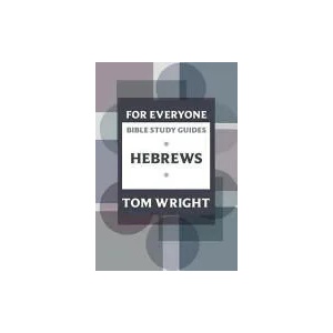 For Everyone Bible Study Guide: Hebrews | Tom Wright (ISBN: 9780281063796)