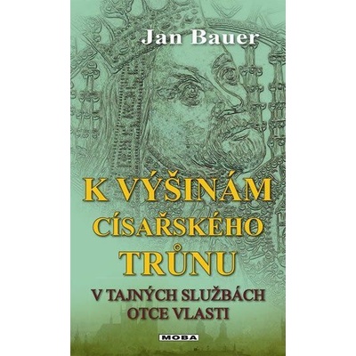 K výšinám císařského trůnu - Bauer, Jan