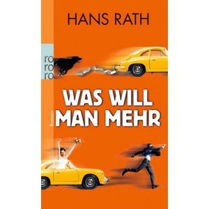 Was will man mehr | Hans Rath (ISBN: 9783499255823)