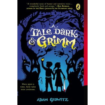 A Tale Dark & Grimm | Adam Gidwitz