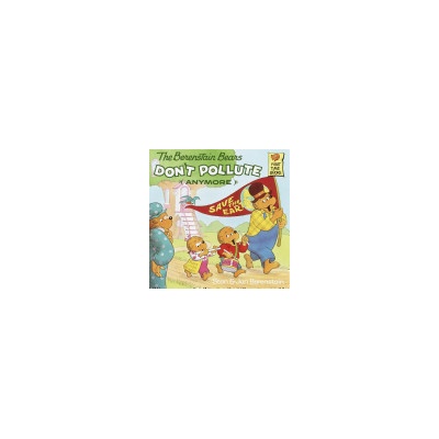 Berenstain Bears Dont Pollute Anymore Berenstain StanPaperback