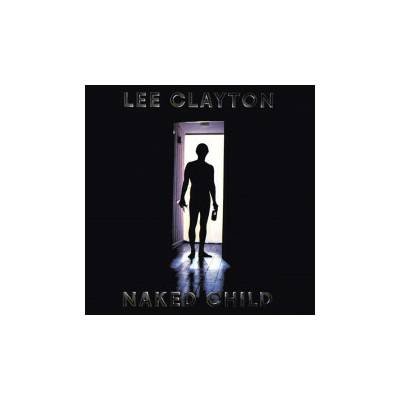 CLAYTON, LEE - NAKED CHILD CD