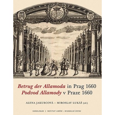 Podvod Allamody v Praze 1660 / Betrug der Allamoda in Prag 1660 - Alena Jakubcová, Miroslav Lukáš