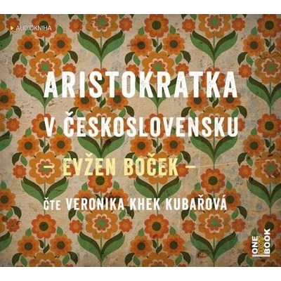 Aristokratka v Československu - Evžen Boček - Veronika Khek Kubařová