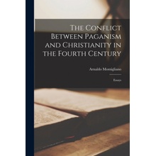 The Conflict Between Paganism and Christianity in the Fourth Century: Essays