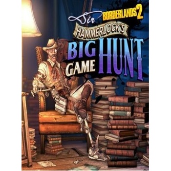 Borderlands 2 DLC 3: Sir Hammerlock's Big Game Hunt