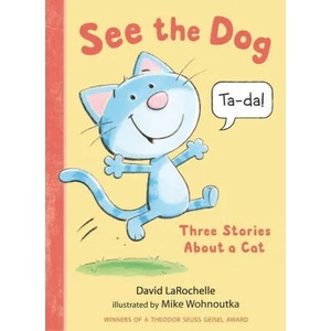See the Dog: Three Stories about a Cat | Mike Wohnoutka (ISBN: 9781536216295)
