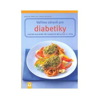 Vaříme zdravě pro diabetiky - 2. vydání - Szwillus Marlisa, Fritzsche Doris