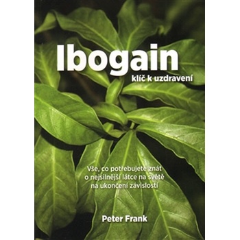 Ibogain - Klíč k uzdravení - Frank Peter