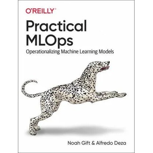 Practical MLOps | Noah Gift, Alfredo Deza (ISBN: 9781098103019)