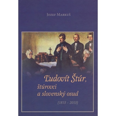 Ľudovít Štúr, štúrovci a slovenský osud - 1815 - 2015
