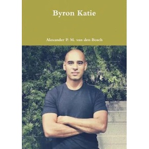 Byron Katie | ALEXA VAN DEN BOSCH (ISBN: 9780244050504)