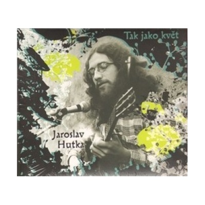 Tak jako květ - Jaroslav Hutka