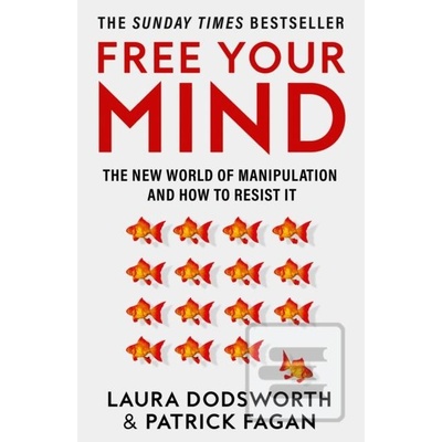 Free Your Mind - Laura Dodsworth, Patrick Fagan