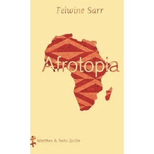 Afrotopia | Felwine Sarr, Max Henninger (ISBN: 9783957576774)