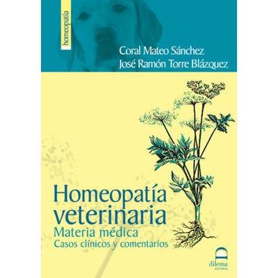 Homeopatía veterinaria : materia médica, casos clínicos y comentarios