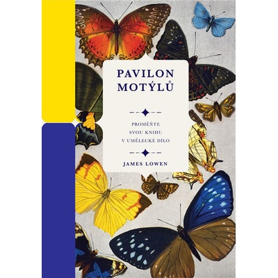 Pavilon motýlů - Proměňte svou knihu v u - James Lowen
