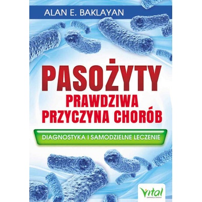 Pasożyty prawdziwa przyczyna chorób. Diagnostyka i samodzielne leczenie wyd. 2024