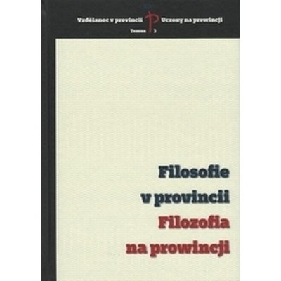 Filosofie v provincii - Filozofia na prowincji - kolektív autorů