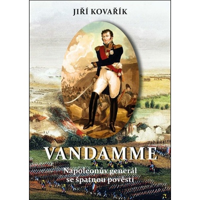 Vandamme: Napoleonův generál se špatnou pověstí