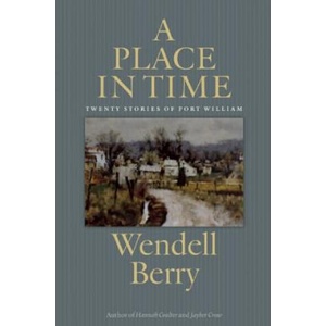 Place In Time | Wendell Berry (ISBN: 9781619021884)