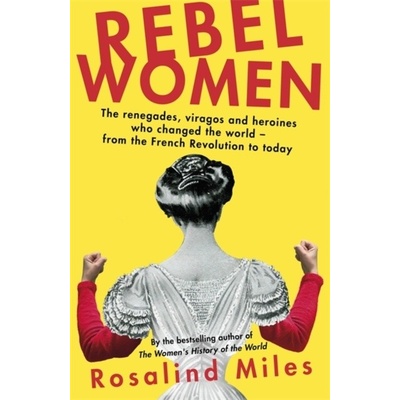 Rebel Women - Rosalind Miles