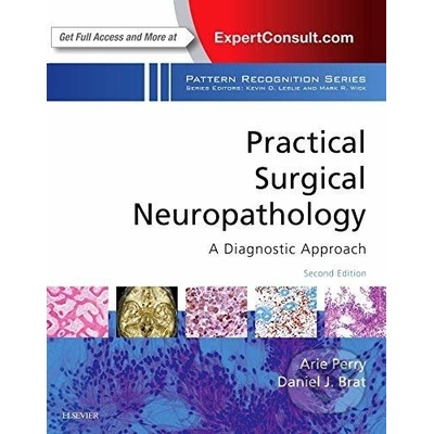 Practical Surgical Neuropathology: A Diagnostic Approach - Arie Perry, Daniel J. Brat