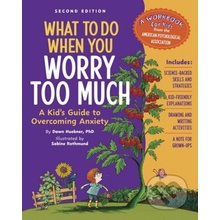 What to Do When You Worry Too Much Second Editio – A Kid`s Guide to Overcoming Anxiety