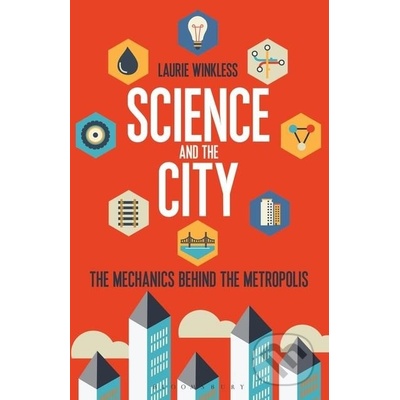 Science and the City : The Mechanics Behind the Metropolis
